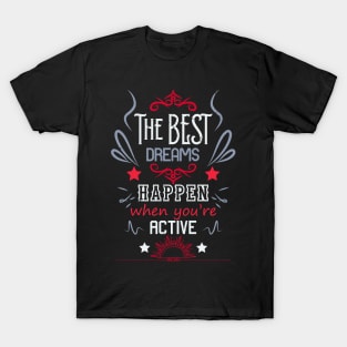 The best dreams happen when you're active RC05 T-Shirt